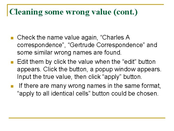 Cleaning some wrong value (cont. ) n n n Check the name value again,