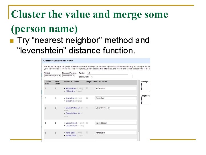 Cluster the value and merge some (person name) n Try “nearest neighbor” method and