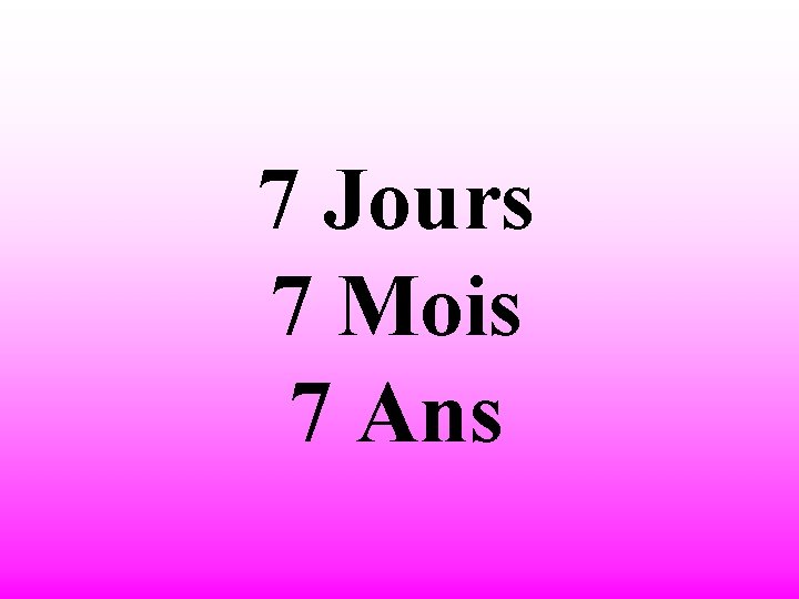 7 Jours 7 Mois 7 Ans 