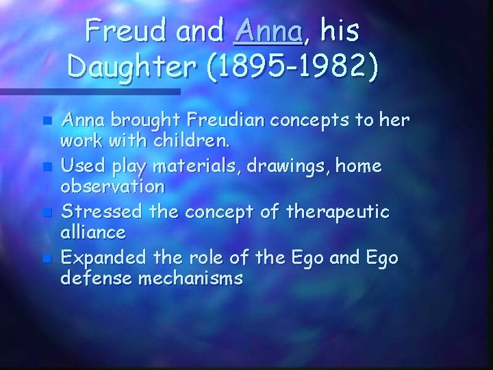 Freud and Anna, his Daughter (1895 -1982) n n Anna brought Freudian concepts to