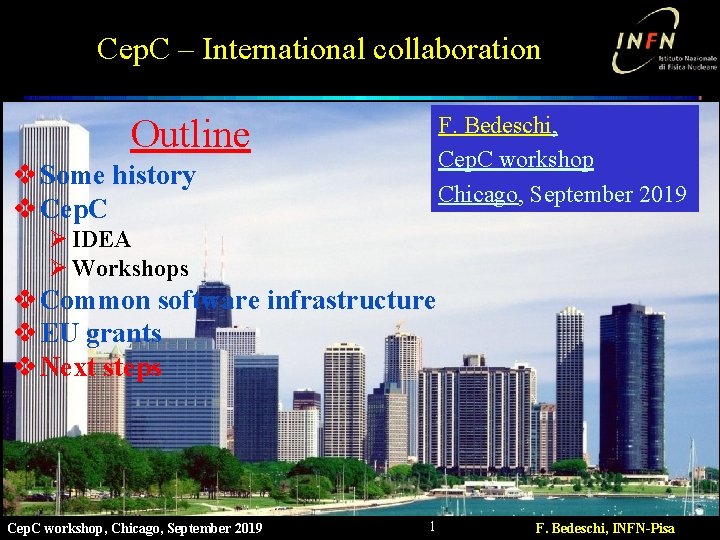 Cep. C – International collaboration F. Bedeschi, Cep. C workshop Chicago, September 2019 Outline