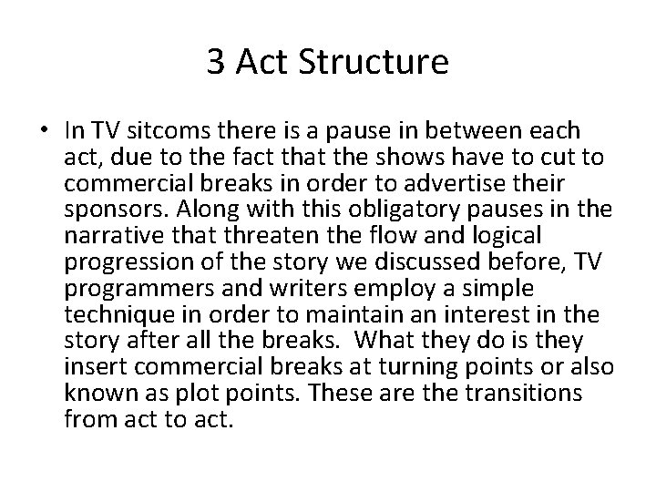 3 Act Structure • In TV sitcoms there is a pause in between each