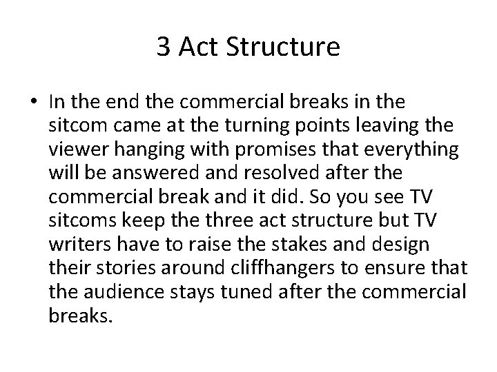 3 Act Structure • In the end the commercial breaks in the sitcom came