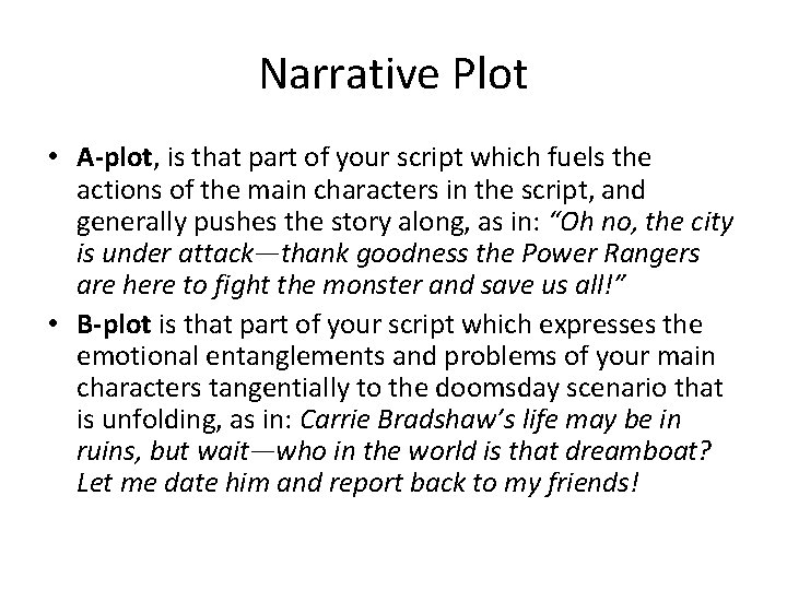 Narrative Plot • A-plot, is that part of your script which fuels the actions