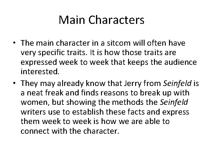 Main Characters • The main character in a sitcom will often have very specific