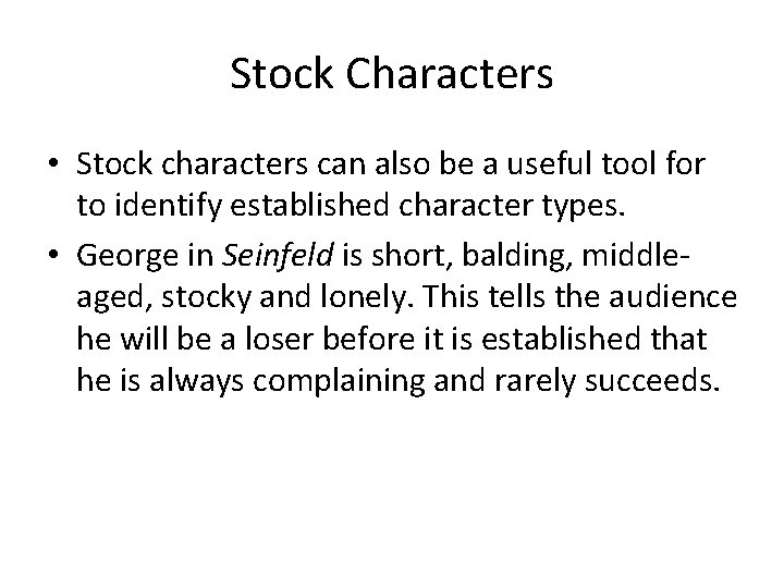 Stock Characters • Stock characters can also be a useful tool for to identify