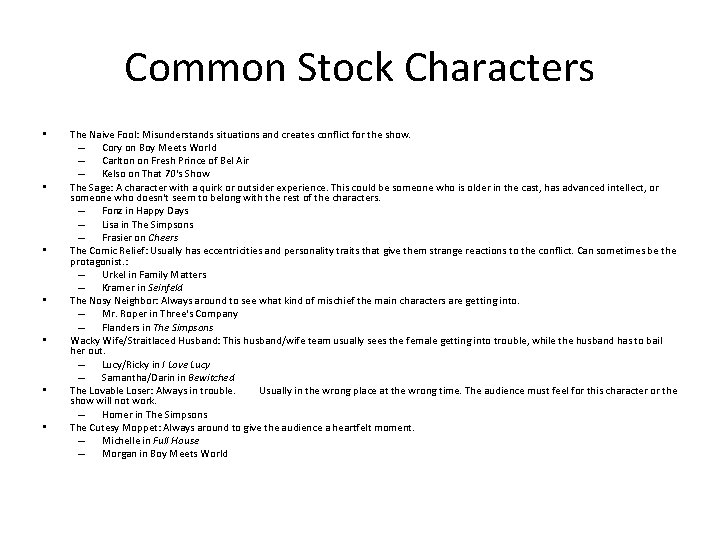 Common Stock Characters • • The Naive Fool: Misunderstands situations and creates conflict for