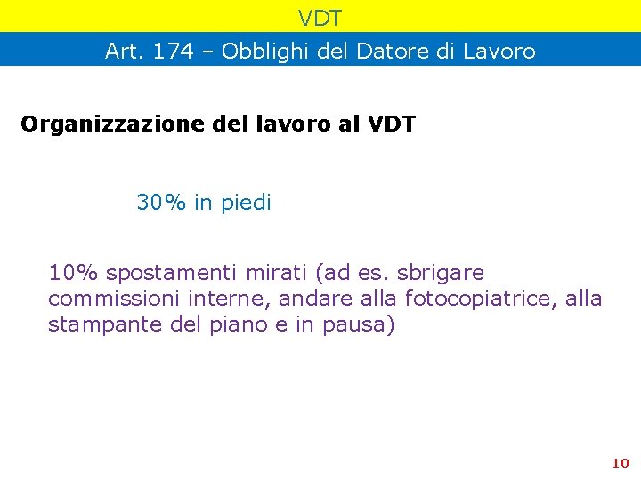 VDT Art. 174 – Obblighi del Datore di Lavoro Organizzazione del lavoro al VDT