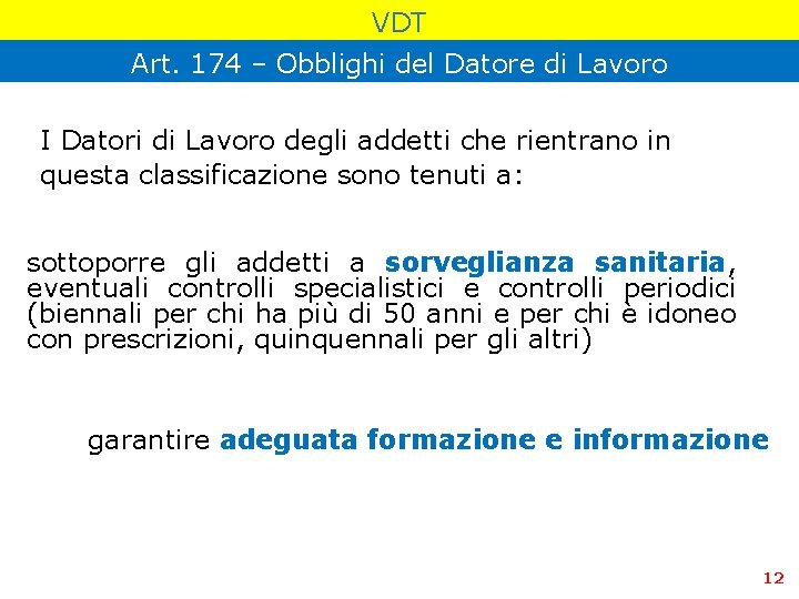 VDT Art. 174 – Obblighi del Datore di Lavoro I Datori di Lavoro degli