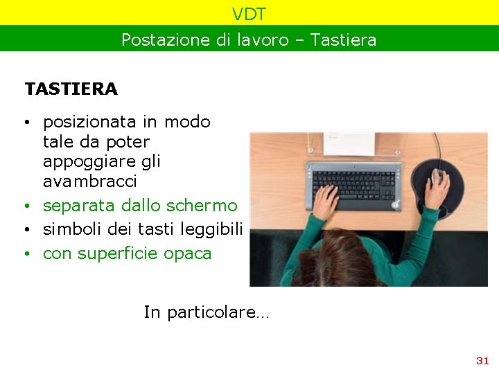 VDT Postazione di lavoro – Tastiera TASTIERA • posizionata in modo tale da poter