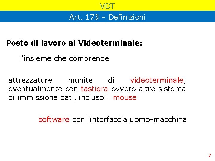 VDT Art. 173 – Definizioni Posto di lavoro al Videoterminale: l'insieme che comprende attrezzature