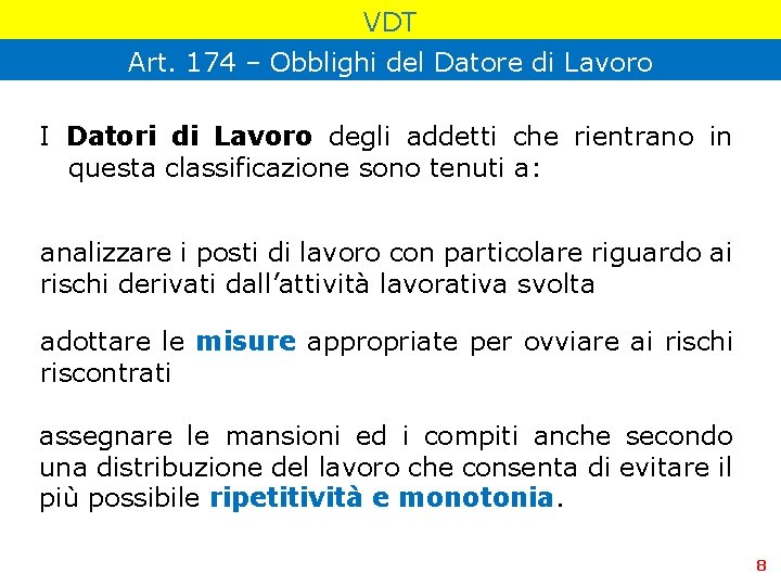 VDT Art. 174 – Obblighi del Datore di Lavoro I Datori di Lavoro degli