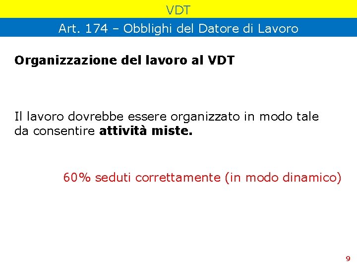 VDT Art. 174 – Obblighi del Datore di Lavoro Organizzazione del lavoro al VDT