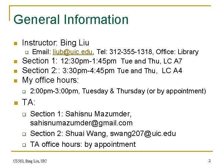 General Information n Instructor: Bing Liu n n Email: liub@uic. edu, Tel: 312 -355