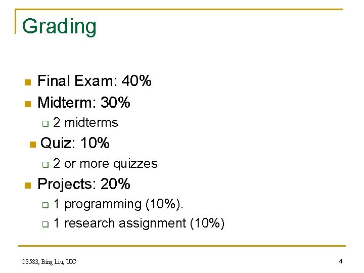 Grading n n Final Exam: 40% Midterm: 30% q n Quiz: 10% q n