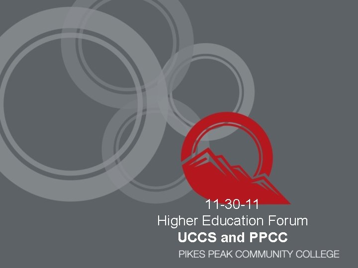11 -30 -11 Higher Education Forum UCCS and PPCC 
