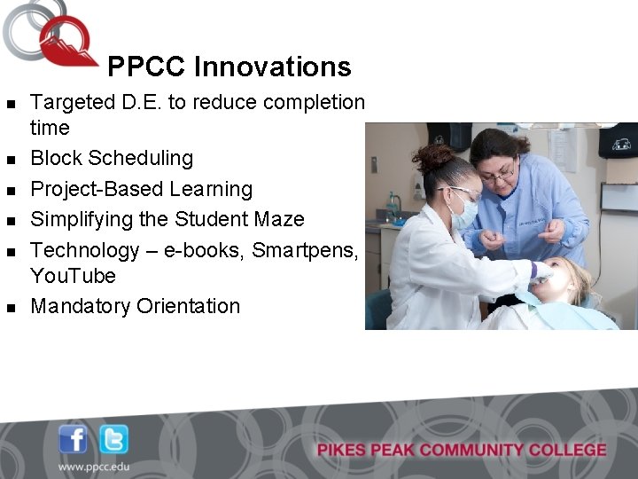 PPCC Innovations n n n Targeted D. E. to reduce completion time Block Scheduling
