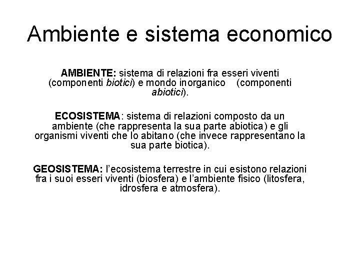 Ambiente e sistema economico AMBIENTE: sistema di relazioni fra esseri viventi (componenti biotici) e