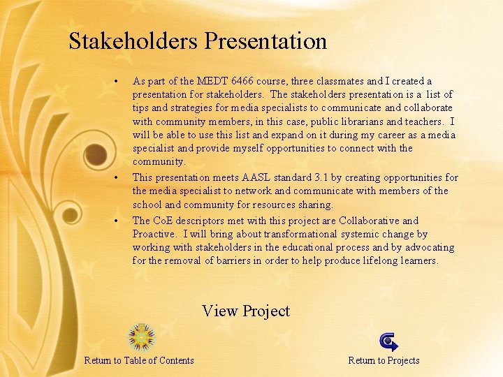 Stakeholders Presentation • • • As part of the MEDT 6466 course, three classmates