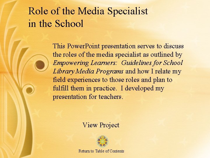 Role of the Media Specialist in the School This Power. Point presentation serves to