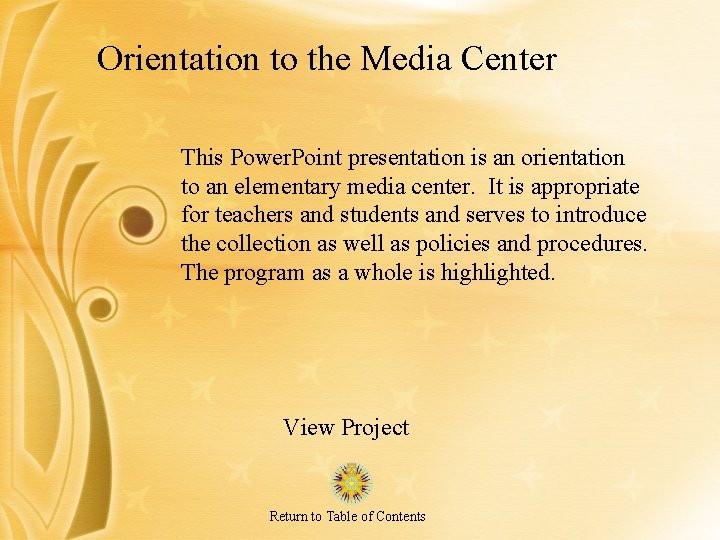 Orientation to the Media Center This Power. Point presentation is an orientation to an