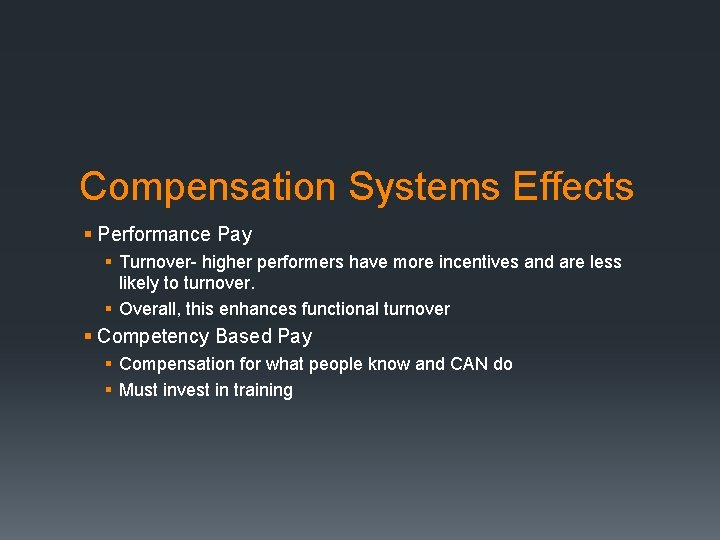 Compensation Systems Effects § Performance Pay § Turnover- higher performers have more incentives and
