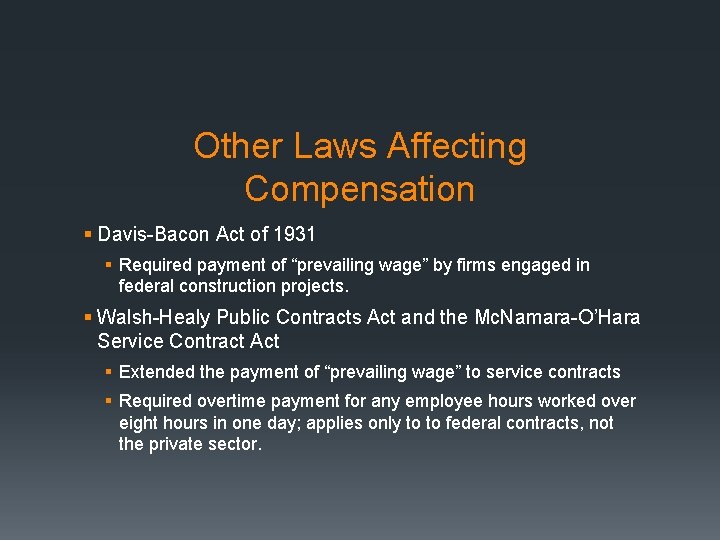 Other Laws Affecting Compensation § Davis-Bacon Act of 1931 § Required payment of “prevailing