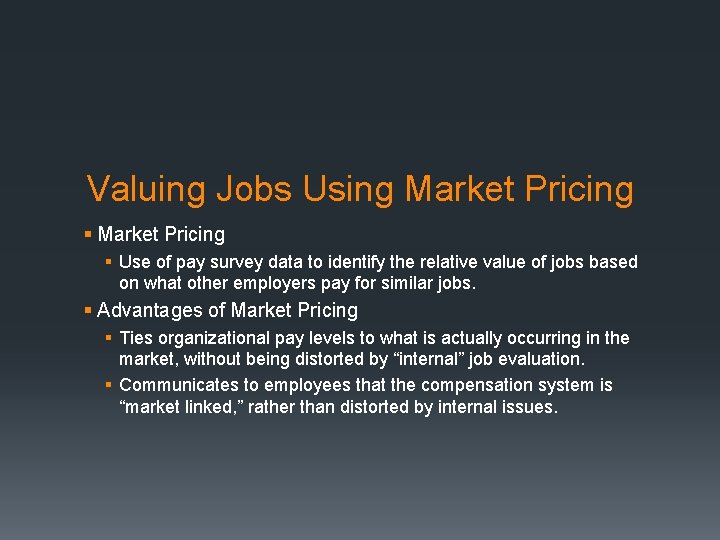 Valuing Jobs Using Market Pricing § Use of pay survey data to identify the