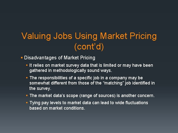Valuing Jobs Using Market Pricing (cont’d) § Disadvantages of Market Pricing § It relies