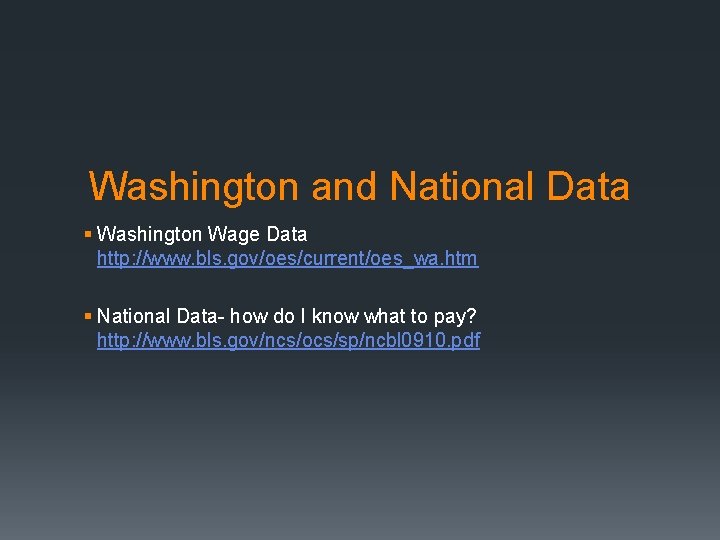 Washington and National Data § Washington Wage Data http: //www. bls. gov/oes/current/oes_wa. htm §