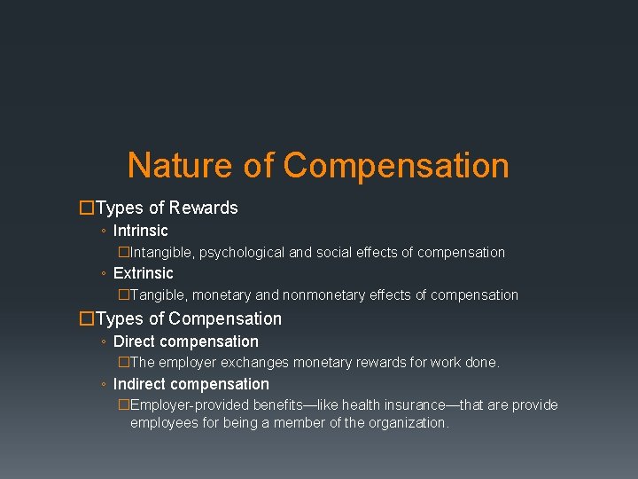 Nature of Compensation �Types of Rewards ◦ Intrinsic �Intangible, psychological and social effects of