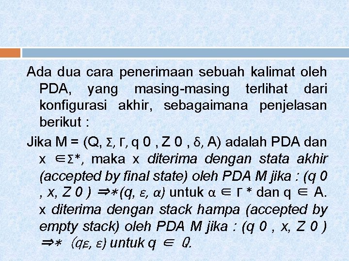 Ada dua cara penerimaan sebuah kalimat oleh PDA, yang masing-masing terlihat dari konfigurasi akhir,