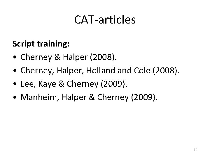 CAT-articles Script training: • Cherney & Halper (2008). • Cherney, Halper, Holland Cole (2008).