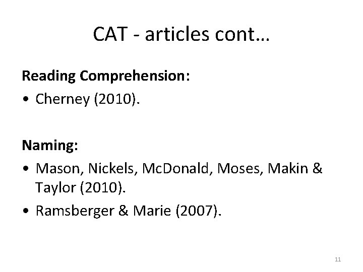 CAT - articles cont… Reading Comprehension: • Cherney (2010). Naming: • Mason, Nickels, Mc.
