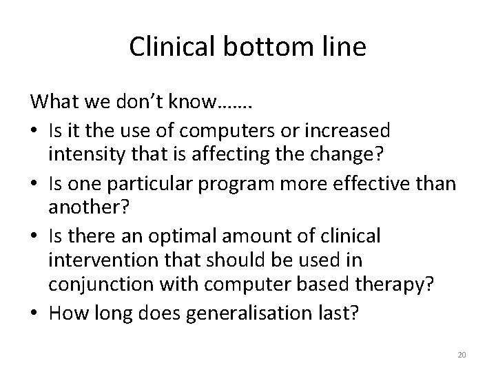 Clinical bottom line What we don’t know……. • Is it the use of computers