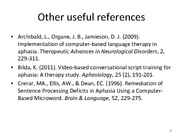 Other useful references • Archibald, L. , Organe, J. B. , Jamieson, D. J.