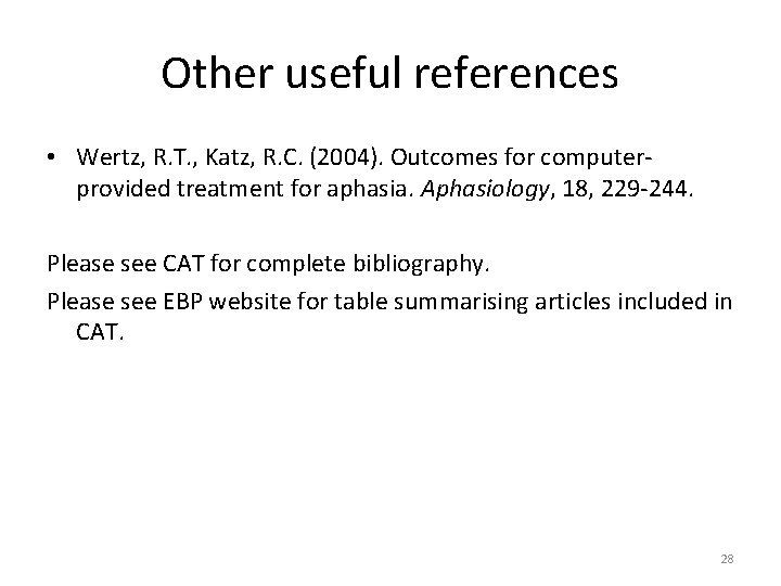 Other useful references • Wertz, R. T. , Katz, R. C. (2004). Outcomes for