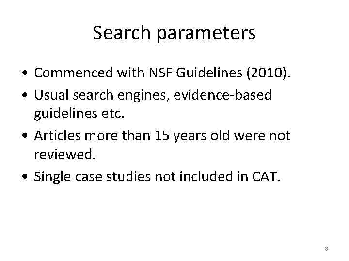 Search parameters • Commenced with NSF Guidelines (2010). • Usual search engines, evidence-based guidelines