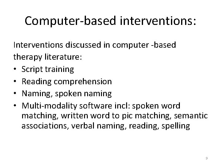 Computer-based interventions: Interventions discussed in computer -based therapy literature: • Script training • Reading