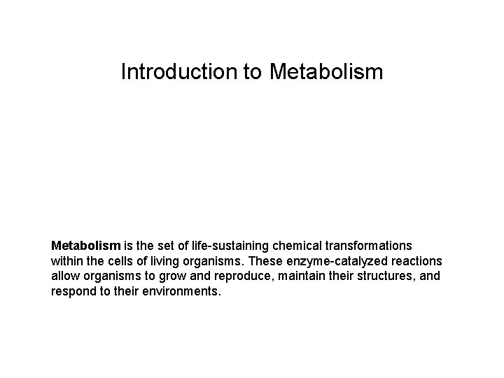 Introduction to Metabolism Chapter 8 Metabolism is the set of life-sustaining chemical transformations within
