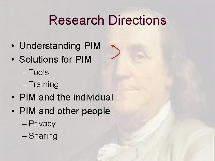 Research Directions • Understanding PIM • Solutions for PIM – Tools – Training •