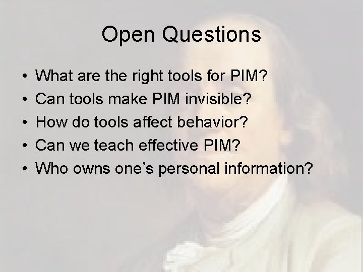 Open Questions • • • What are the right tools for PIM? Can tools