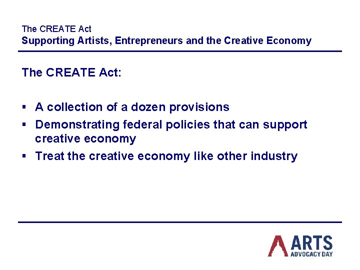 The CREATE Act Supporting Artists, Entrepreneurs and the Creative Economy The CREATE Act: §