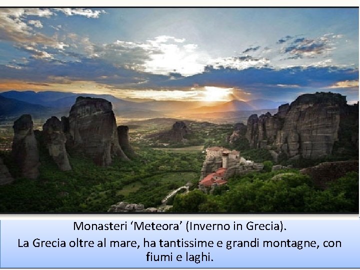 Monasteri ‘Meteora’ (Inverno in Grecia). La Grecia oltre al mare, ha tantissime e grandi