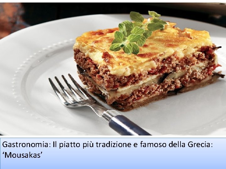 Gastronomia: Il piatto più tradizione e famoso della Grecia: ‘Mousakas’ 