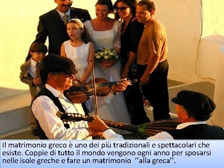 Il matrimonio greco è uno dei più tradizionali e spettacolari che esiste. Coppie di