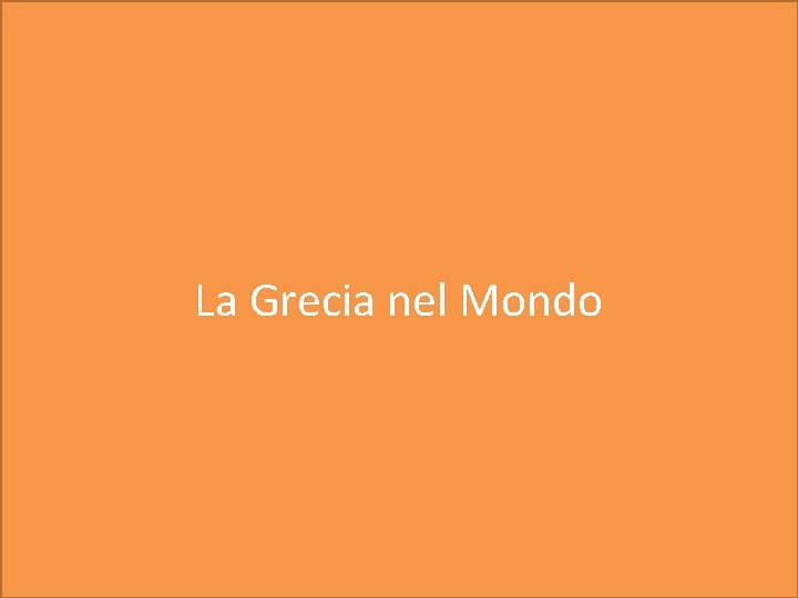 La Grecia nel Mondo 