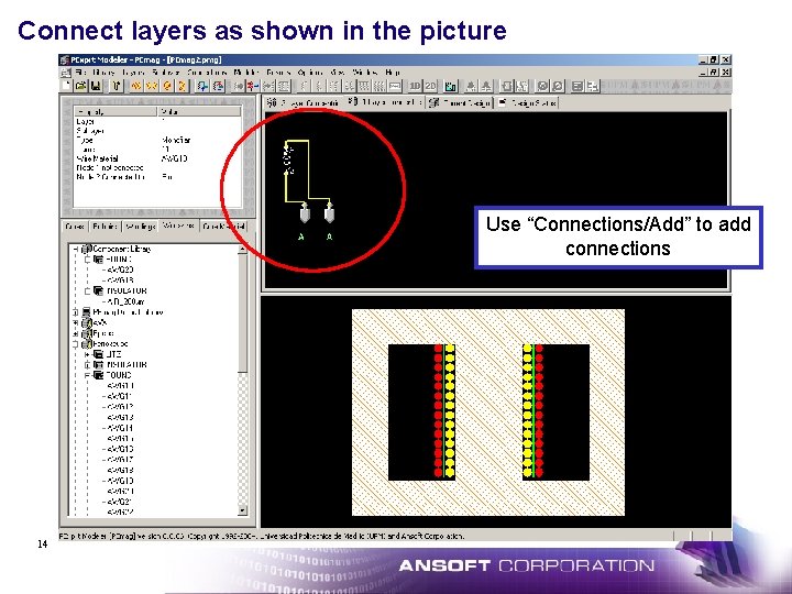 Connect layers as shown in the picture Use “Connections/Add” to add connections 14 