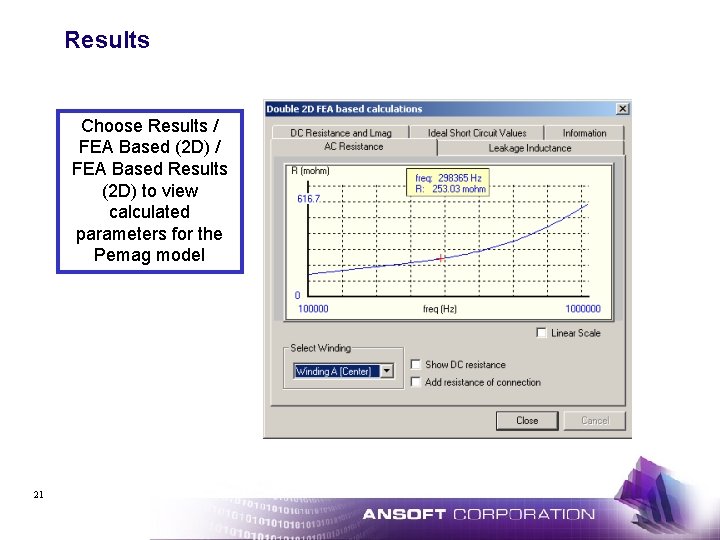 Results Choose Results / FEA Based (2 D) / FEA Based Results (2 D)