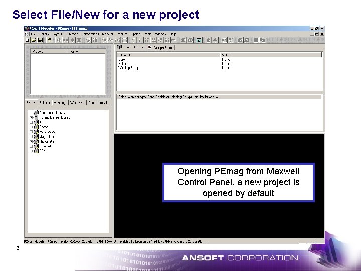 Select File/New for a new project Opening PEmag from Maxwell Control Panel, a new